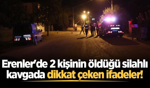 Erenler'de 2 kişinin öldüğü silahlı kavgada dikkat çeken ifadeler!