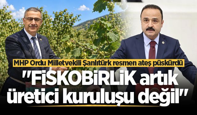 MHP Ordu Milletvekili Şanlıtürk resmen ateş püskürdü: "FİSKOBİRLİK artık üretici kuruluşu değil"