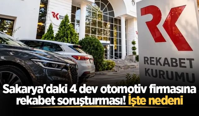 Sakarya'daki 4 dev otomotiv firmasına rekabet soruşturması! İşte nedeni