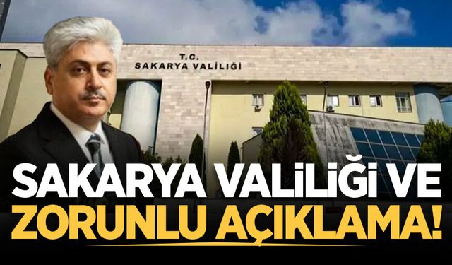 Sakarya Valiliği ve zorunlu açıklama!