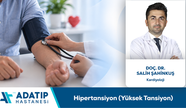 Doç. Dr. Salih Şahinkuş Bilgilendiriyor: Hipertansiyon (Yüksek Tansiyon)