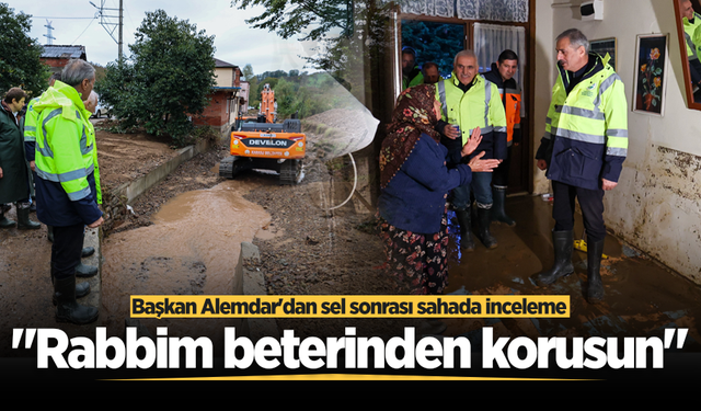 Başkan Alemdar selden etkilenen Karasu ve Kocaali’de incelemelerde bulundu