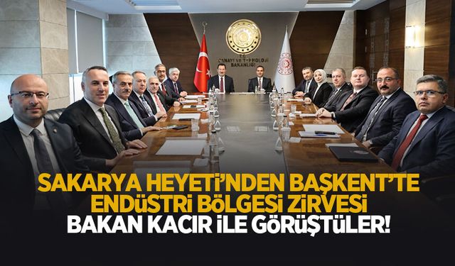 Sakarya Heyeti'nden Endüstri Bölgesi için Başkent çıkarması!