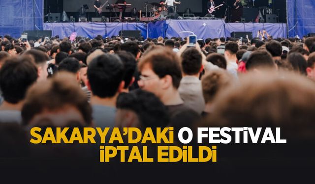 Sakarya'da heyecanla beklenen festival iptal edildi