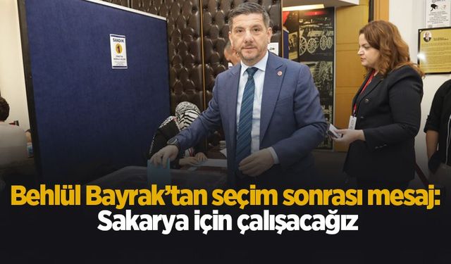 Behlül Bayrak’tan seçim sonrası mesaj: Sakarya için çalışacağız