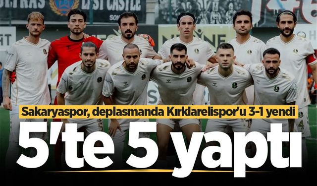 Sakaryaspor, deplasmanda Kırklarelispor'u 3-1 yendi: 5'te 5 yaptı