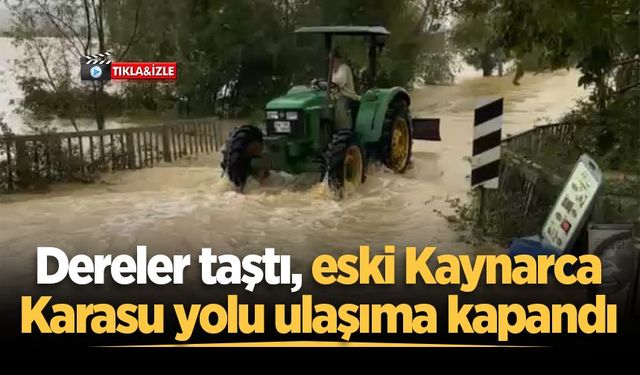 Dereler taştı, eski Kaynarca-Karasu yolu ulaşıma kapandı