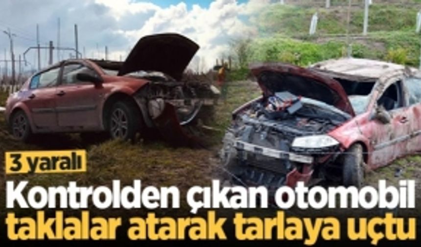 Kontrolden çıkan otomobil taklalar atarak tarlaya uçtu: 3 yaralı