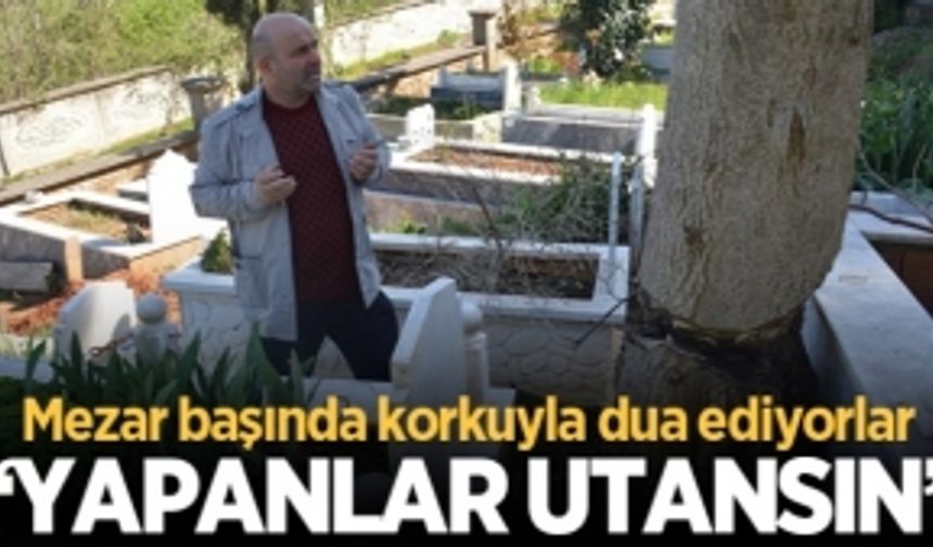 Mezar başında korkuyla dua ediyorlar: Yapanlar utansın