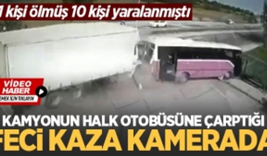 Kamyonun halk otobüsüne çarptığı feci kaza kamerada!