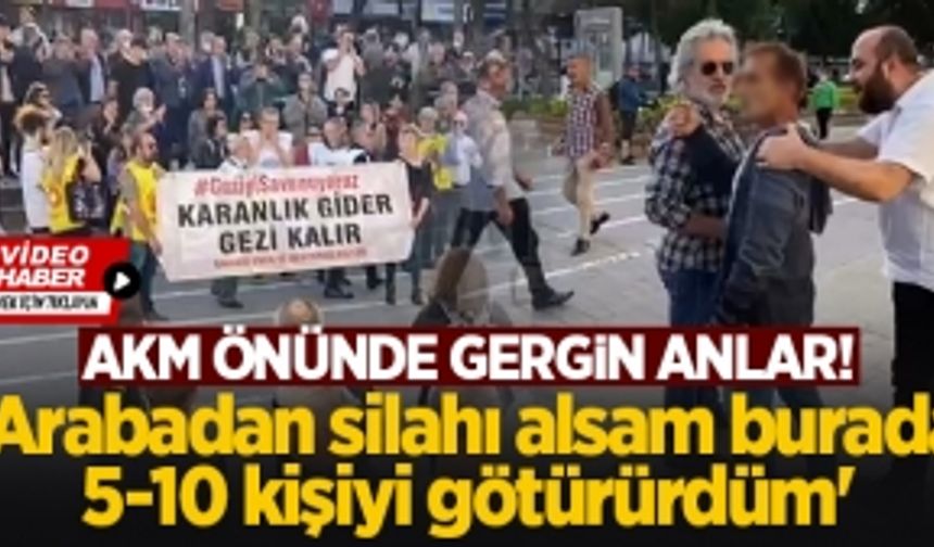 AKM önünde gergin anlar! 'Arabadan silahı alsam burada 5-10 kişiyi götürürdüm'