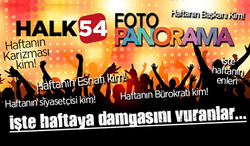 Halk54 Panorama! İşte bu haftanın enleri