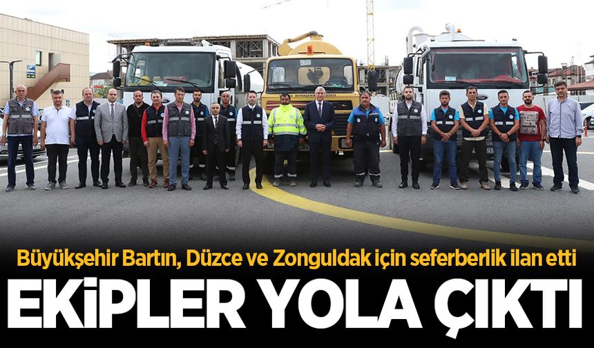 Büyükşehir Bartın, Düzce ve Zonguldak için seferberlik ilan etti