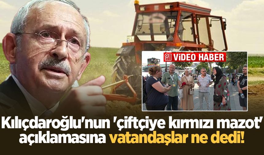 Kılıçdaroğlu'nun 'çiftçiye kırmızı mazot' açıklamasına vatandaşlar ne dedi!