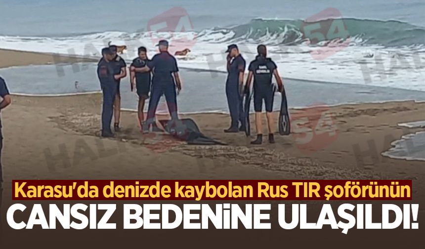 Karasu'da denizde kaybolan Rus TIR şoförünün cansız bedeni bulundu