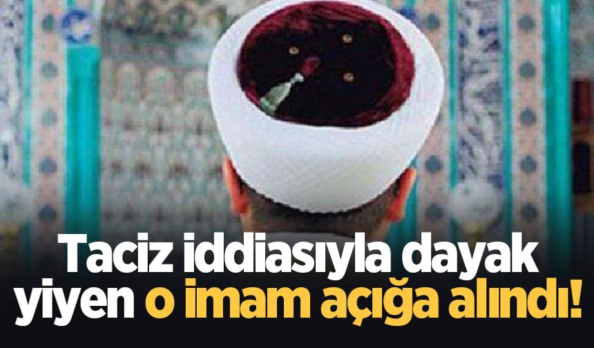 Taciz iddiasıyla dayak yiyen o imam açığa alındı!