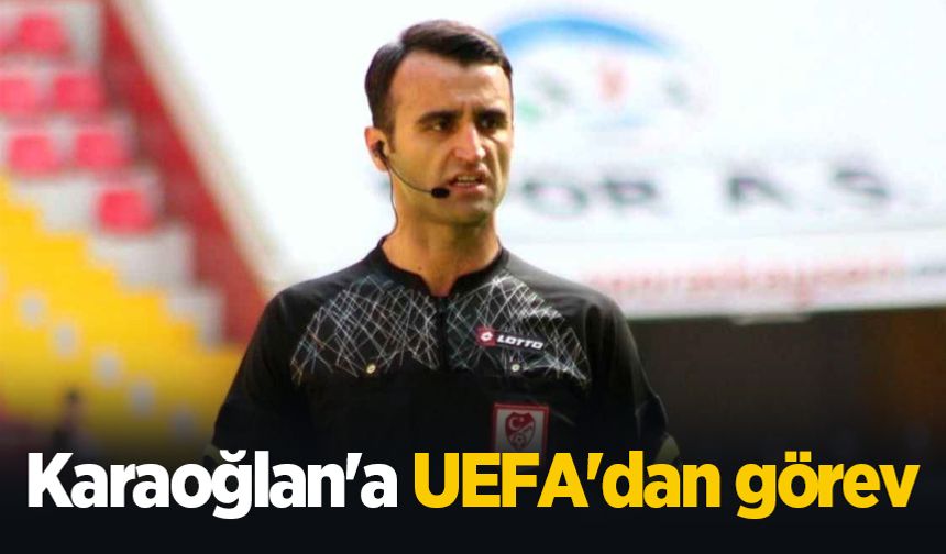 Karaoğlan'a UEFA'dan görev