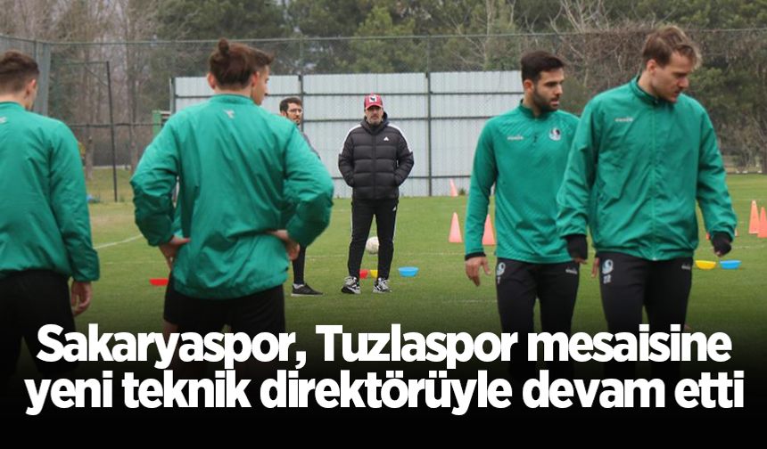 Sakaryaspor, Tuzlaspor mesaisine yeni teknik direktörüyle devam etti