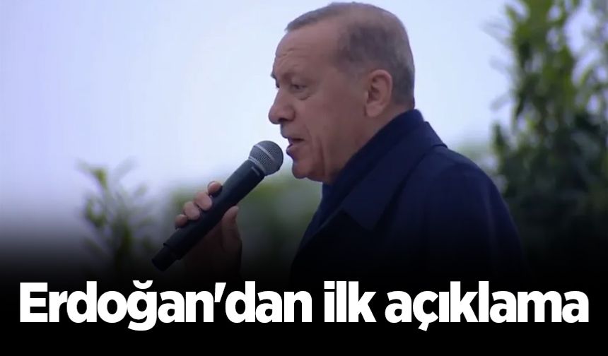 Erdoğan'dan ilk açıklama