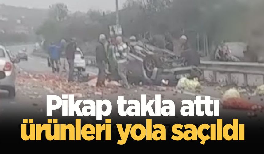 Pikap takla attı, ürünleri yola saçıldı