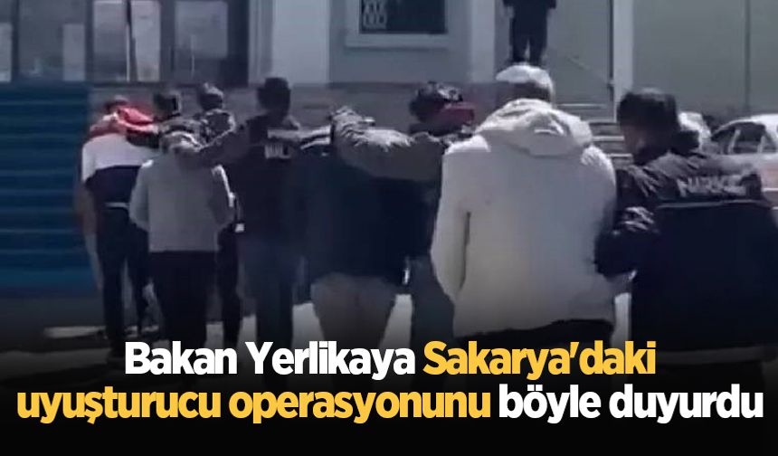 Bakan Yerlikaya Sakarya'daki uyuşturucu operasyonunu böyle duyurdu