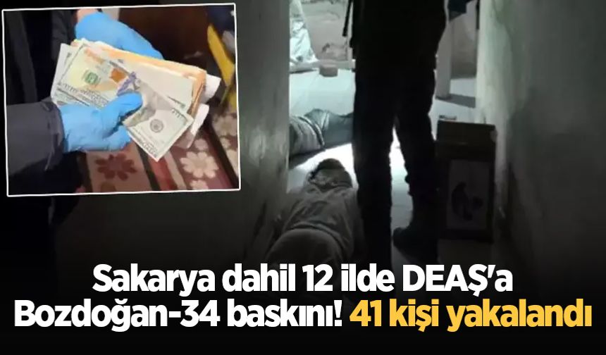 Sakarya dahil 12 ilde DEAŞ'a Bozdoğan-34 baskını! 41 kişi yakalandı
