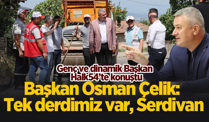 Genç ve dinamik Başkan Çelik Halk54’te konuştu