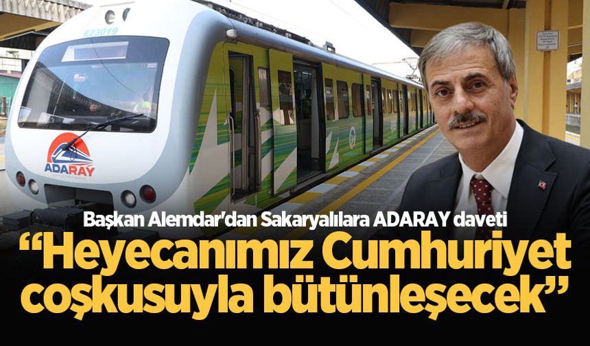 Başkan Alemdar'dan Sakaryalılara ADARAY daveti: “Heyecanımız Cumhuriyet coşkusuyla bütünleşecek”