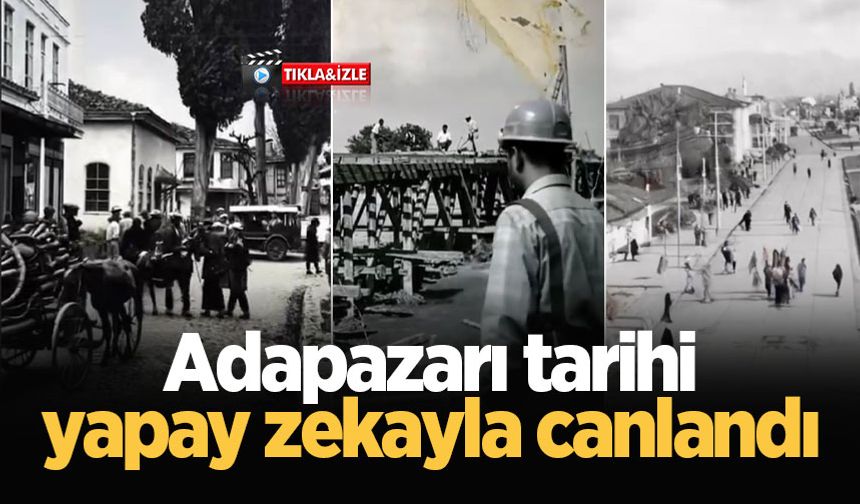 Adapazarı tarihi yapay zekayla canlandı