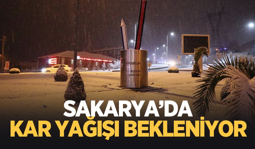 Sakarya'da kar yağışı bekleniyor