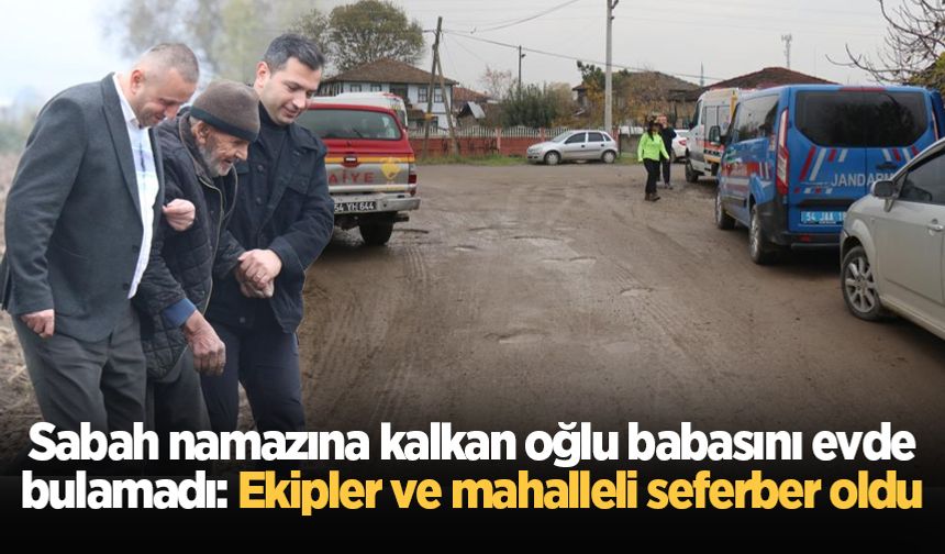 Sabah namazına kalkan oğlu babasını evde bulamadı: Ekipler ve mahalleli seferber oldu