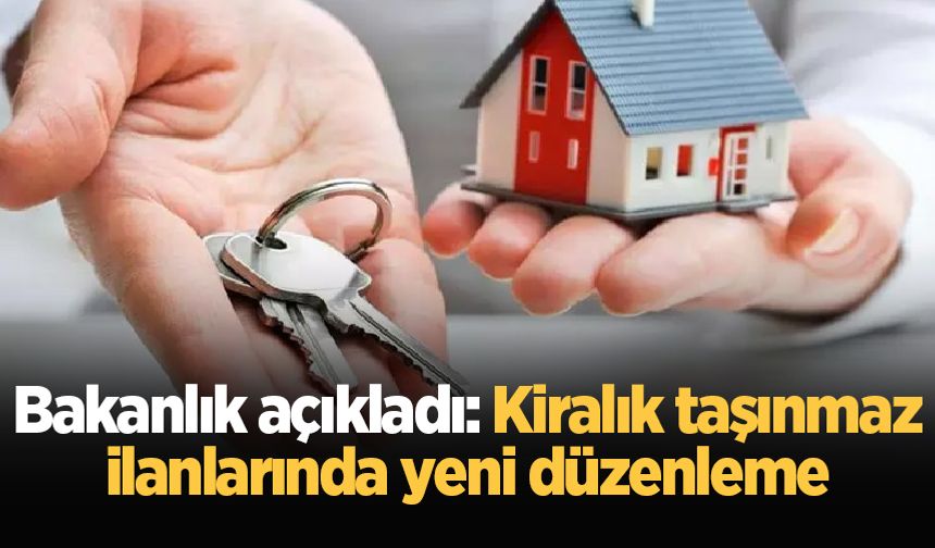 Bakanlık açıkladı: Kiralık taşınmaz ilanlarında yeni düzenleme