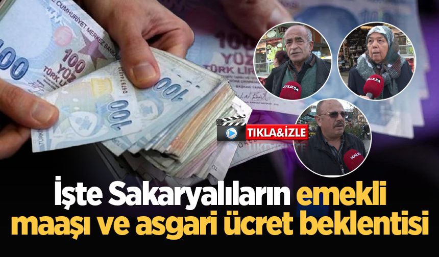 İşte Sakaryalıların emekli maaşı ve asgari ücret beklentisi