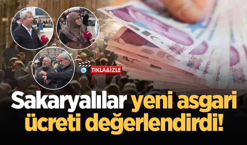 Sakaryalılar 22 bin 104 TL olan asgari ücreti değerlendirdi