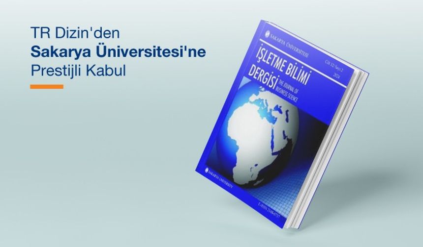 TR Dizin'den Sakarya Üniversitesi'ne Prestijli Kabul