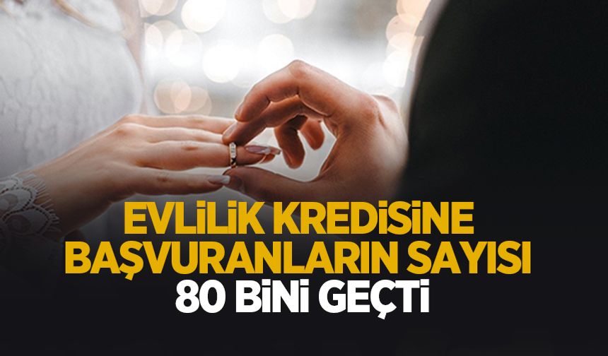 Evlilik kredisine başvuran çift sayısı açıklandı