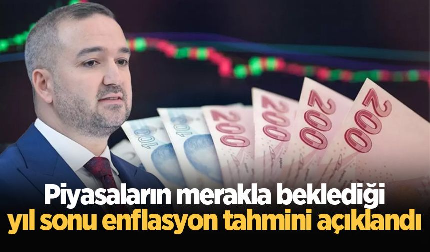 Piyasaların merakla beklediği yıl sonu enflasyon tahmini açıklandı