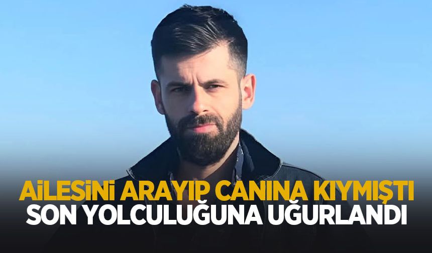 İntihar eden genç adama acı veda