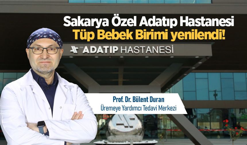 Sakarya Özel Adatıp Hastanesi Tüp Bebek Birimi yenilendi