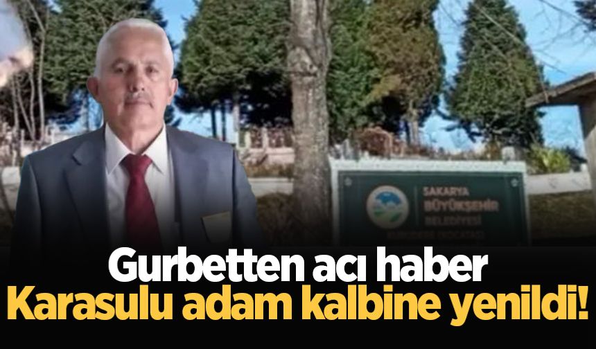 Karasulu gurbetçi Fransa'da hayatını kaybetti