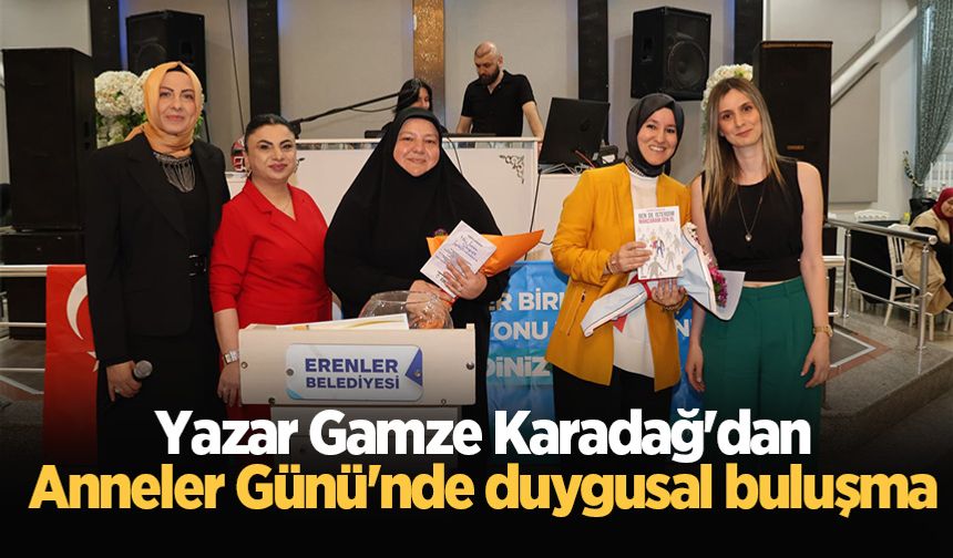 Yazar Gamze Karadağ'dan Anneler Günü'nde duygusal buluşma