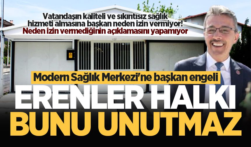 Modern Sağlık Merkezi'ne başkan engeli! Erenler halkı bunu unutmaz