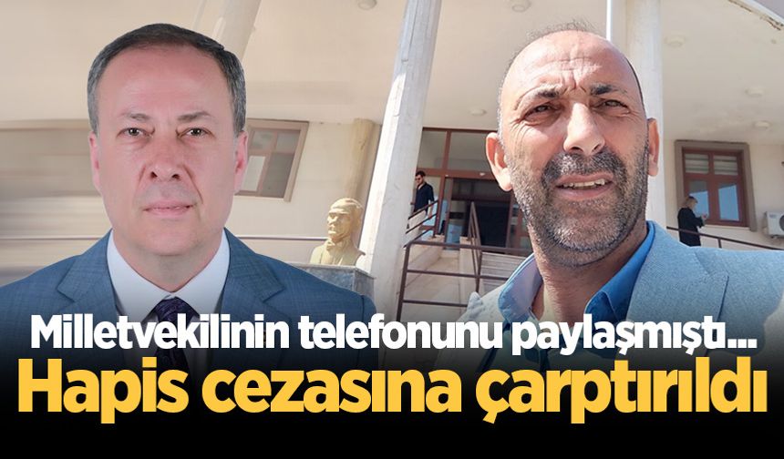 Milletvekilinin telefonunu paylaşmıştı... Hapis cezasına çarptırıldı
