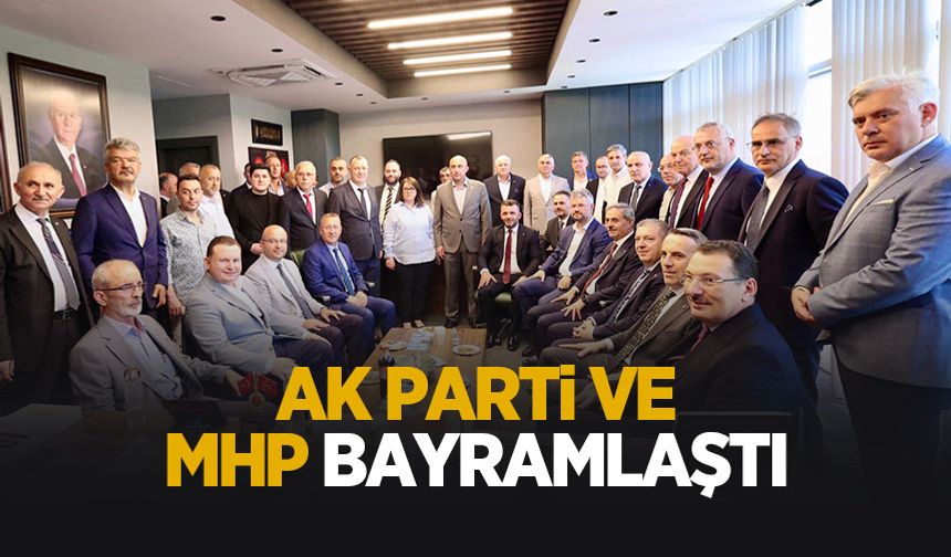 AK Parti ve MHP bayramlaştı