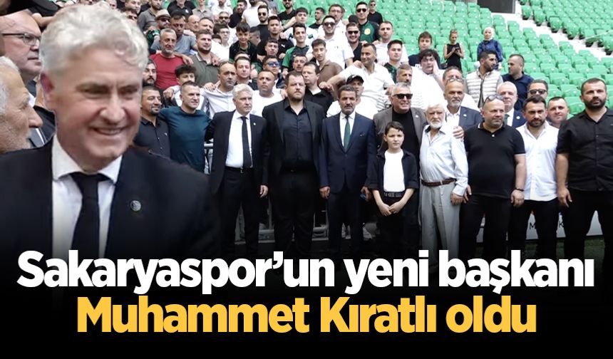 Sakaryaspor’un yeni başkanı Muhammet Kıratlı oldu