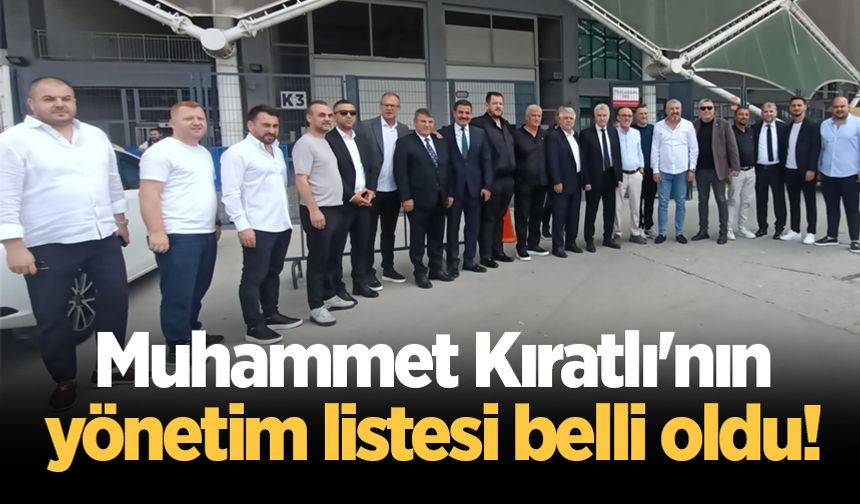Muhammet Kıratlı'nın yönetim listesi belli oldu!