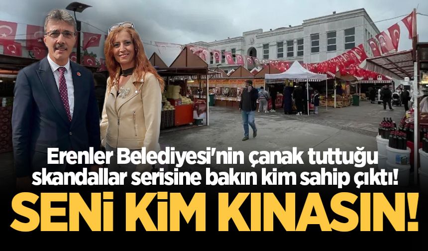 Erenler Belediyesi'nin çanak tuttuğu skandallar serisine bakın kim sahip çıktı!