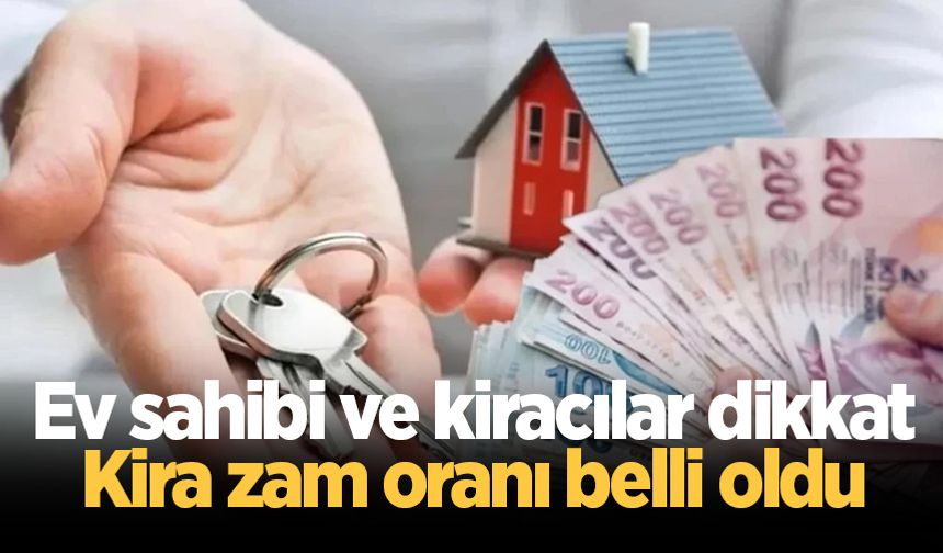 Ev sahibi ve kiracılar dikkat Kira zam oranı belli oldu