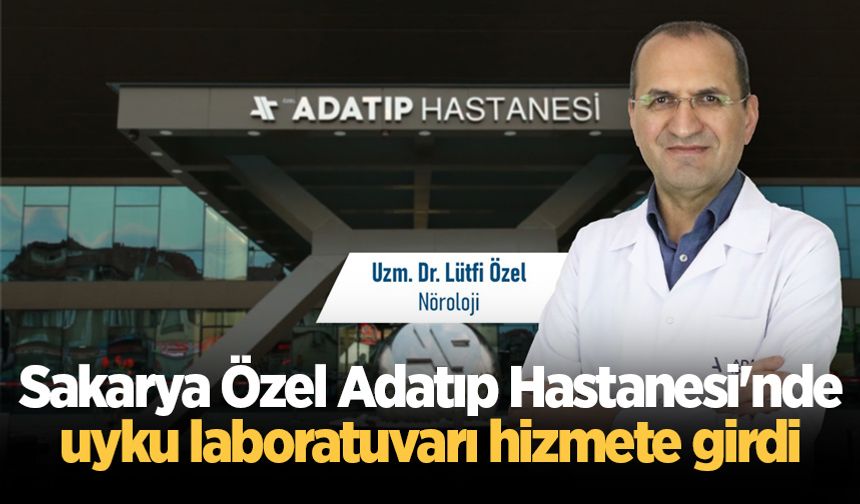 Sakarya Özel Adatıp Hastanesi'nde uyku laboratuvarı hizmete girdi