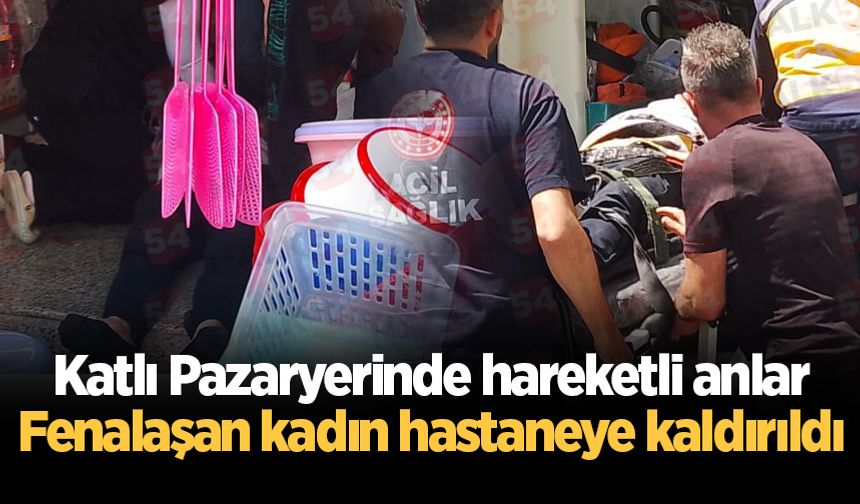 Katlı Pazaryerinde hareketli anlar: Fenalaşan kadın hastaneye kaldırıldı